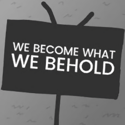 we become what we beholdֻ